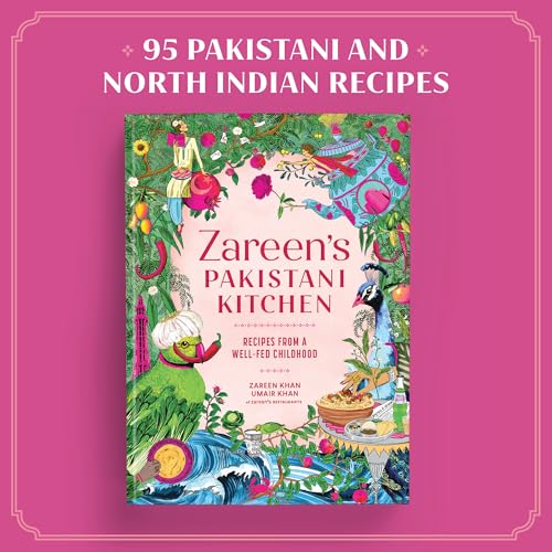 Zareen’s Pakistani Kitchen: Recipes from a Well-Fed Childhood (Pakistani and Indian Cooking)