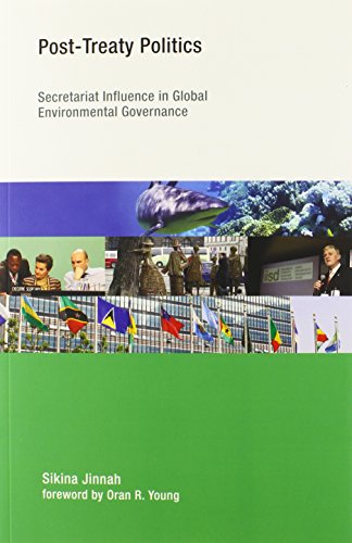 Post-Treaty Politics: Secretariat Influence in Global Environmental Governance (Earth System Governance)
