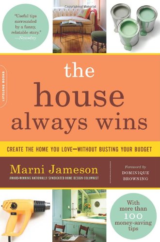 The House Always Wins: Create the Home You Love Without Busting Your Budget