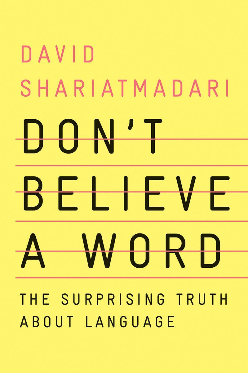 Don't Believe a Word: The Surprising Truth About Language