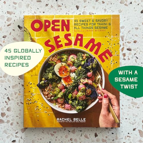 Open Sesame: 45 Sweet & Savory Recipes for Tahini & All Things Sesame