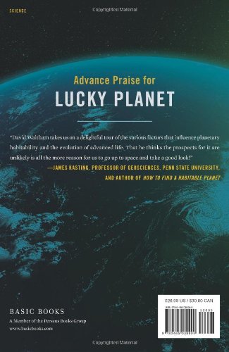 Lucky Planet: Why Earth is Exceptional-and What That Means for Life in the Universe
