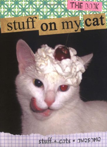 Stuff On My Cat: The Book