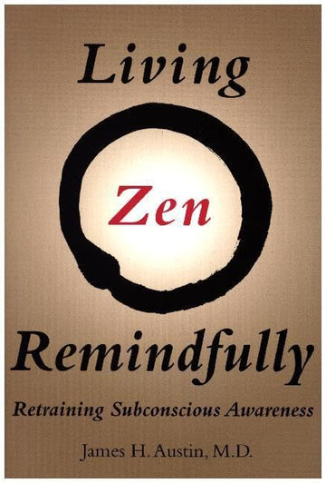 Living Zen Remindfully: Retraining Subconscious Awareness