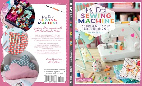 My First Sewing Machine: 30 fun projects kids will love to make