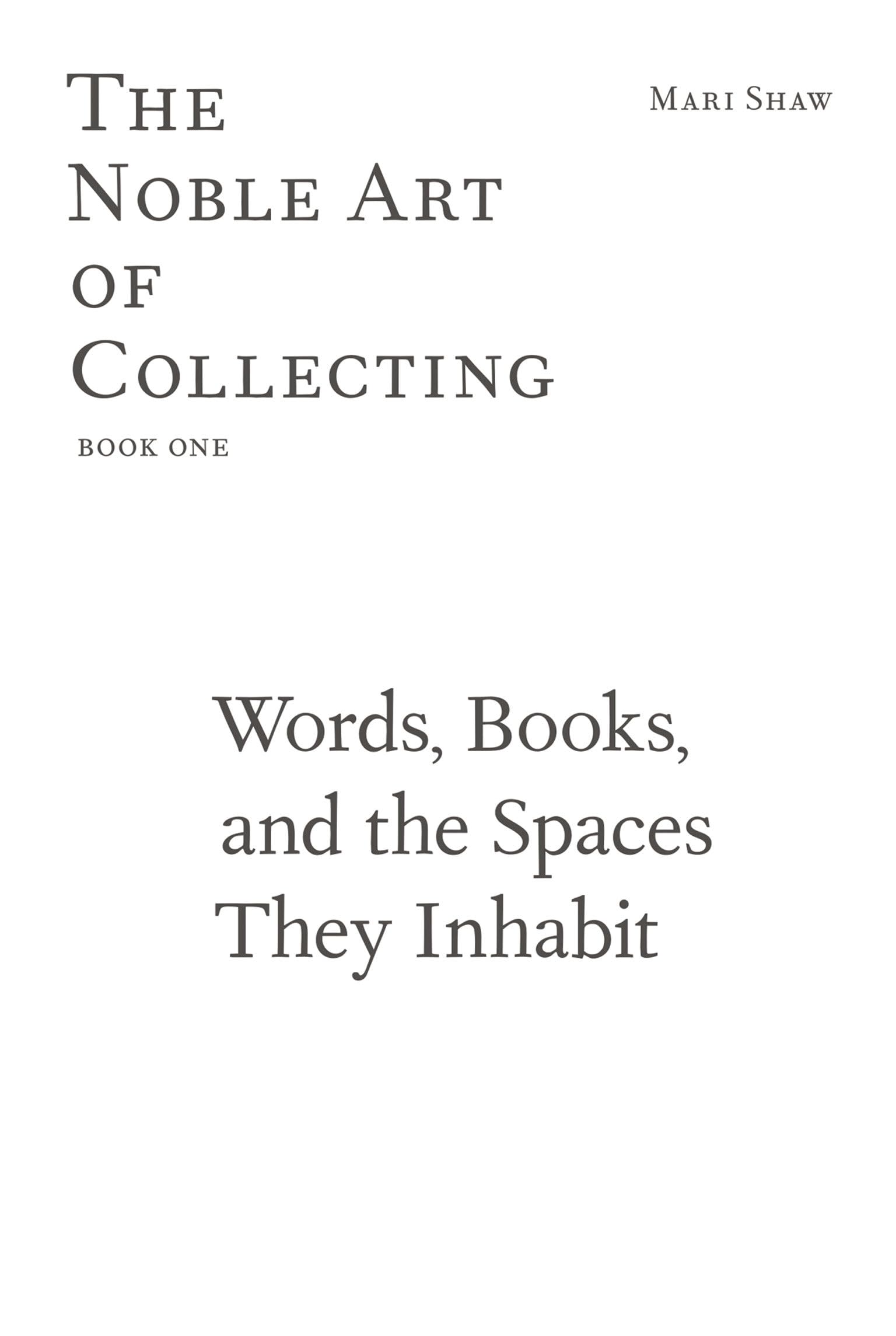 Words, Books, and the Spaces They Inhabit: The Noble Art of Collecting, Book One (The Noble Art of Collecting, 1)