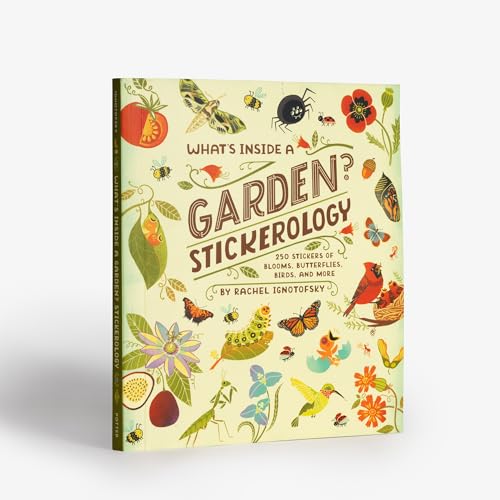 What's Inside a Garden? Stickerology: 500+ Stickers of Blooms, Butterflies, Birds, and More; Stickers for Gardeners, Nature-Lovers, and More; Stickers for Journals, Water Bottles, and Laptops