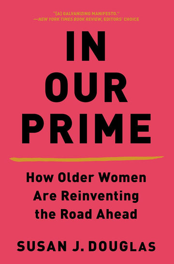 In Our Prime: How Older Women Are Reinventing the Road Ahead
