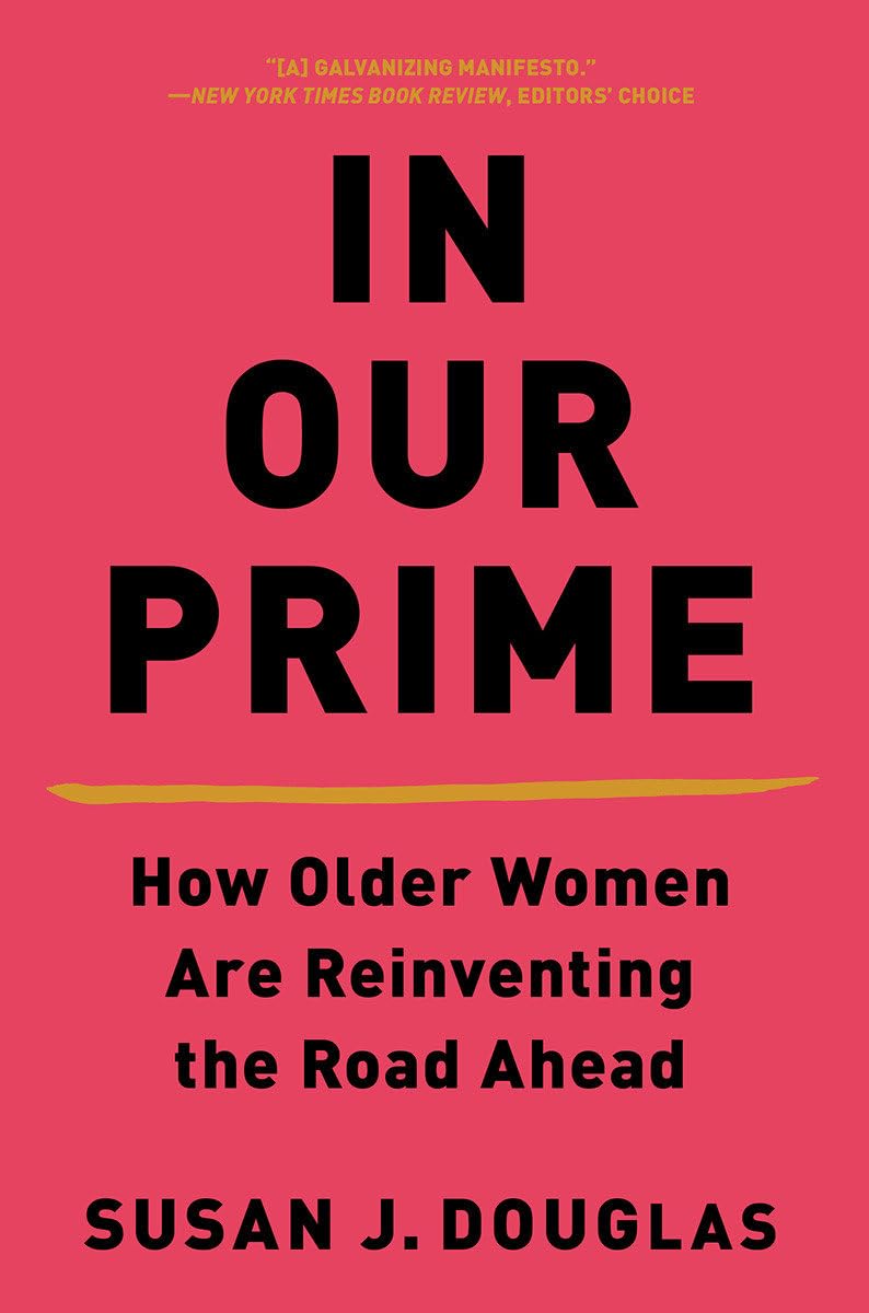 In Our Prime: How Older Women Are Reinventing the Road Ahead