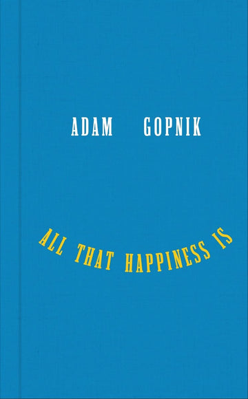 All That Happiness Is: Some Words on What Matters