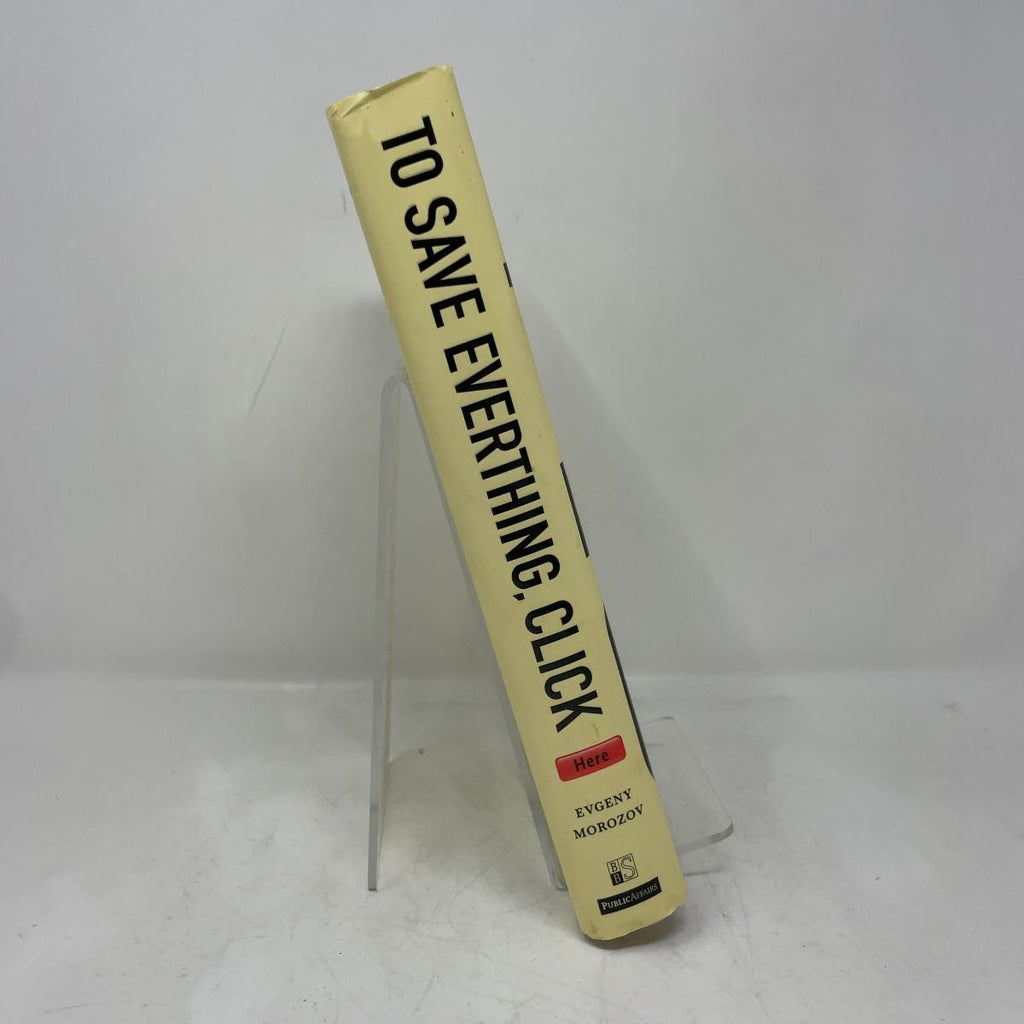 To Save Everything, Click Here: The Folly of Technological Solutionism
