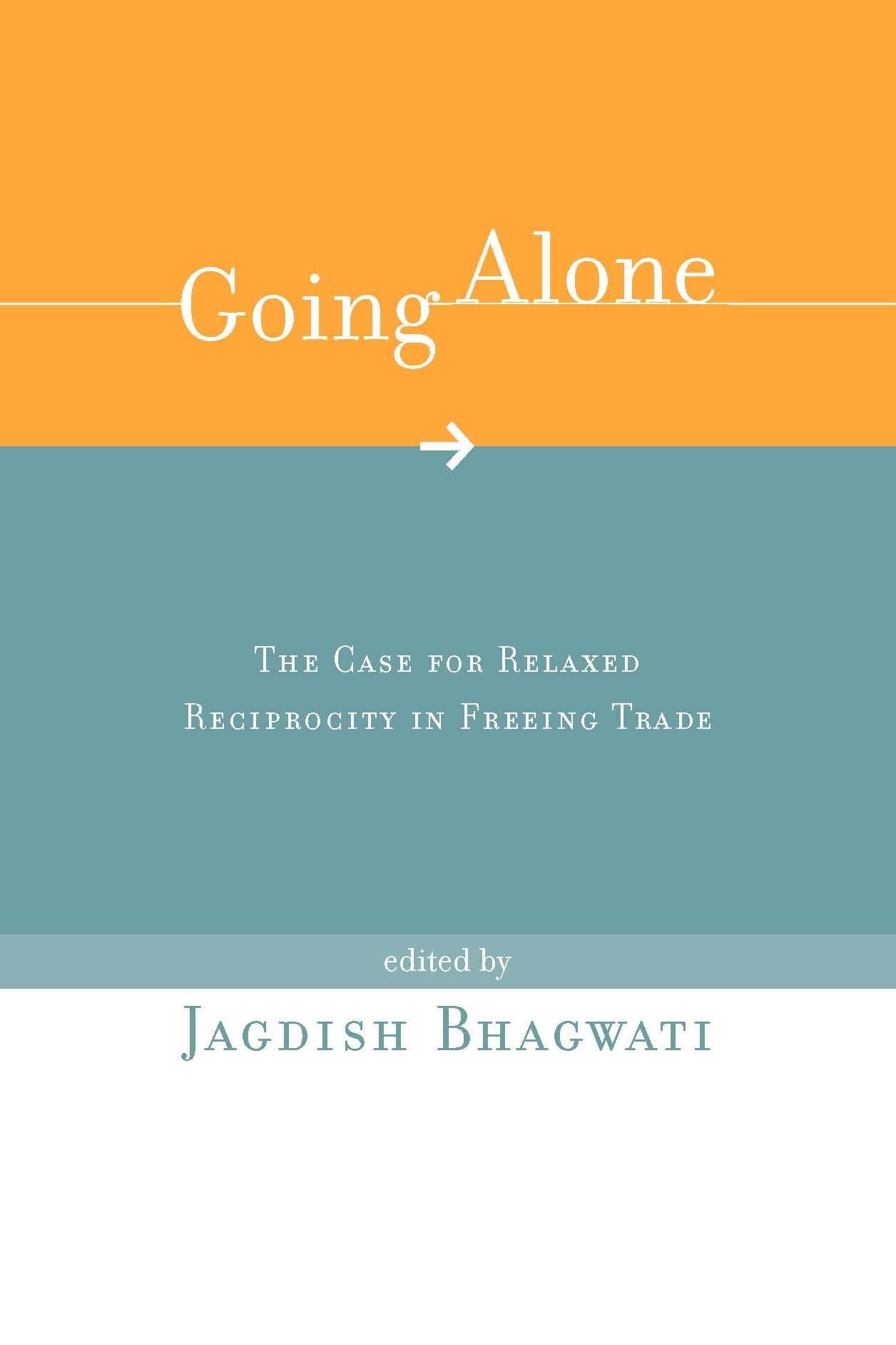 Going Alone: The Case for Relaxed Reciprocity in Freeing Trade
