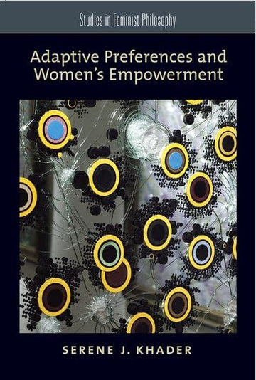 Adaptive Preferences and Women's Empowerment (Studies in Feminist Philosophy)