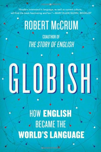 Globish: How English Became the World's Language
