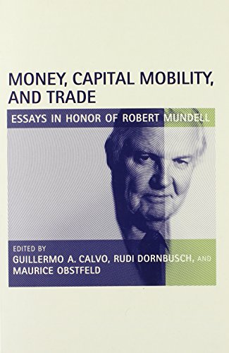Money, Capital Mobility, and Trade: Essays in Honor of Robert A. Mundell (Mit Press)
