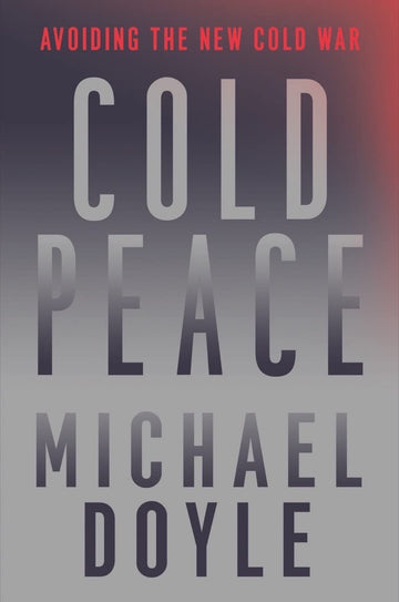 Cold Peace: Avoiding the New Cold War