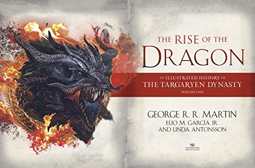 The Rise of the Dragon: An Illustrated History of the Targaryen Dynasty, Volume One (The Targaryen Dynasty: The House of the Dragon)