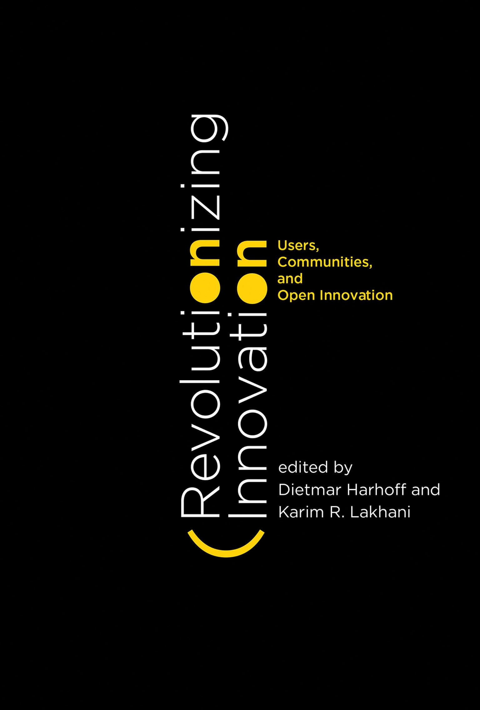 Revolutionizing Innovation: Users, Communities, and Open Innovation