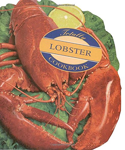 Totally Lobster Cookbook (Totally Seafood Series)