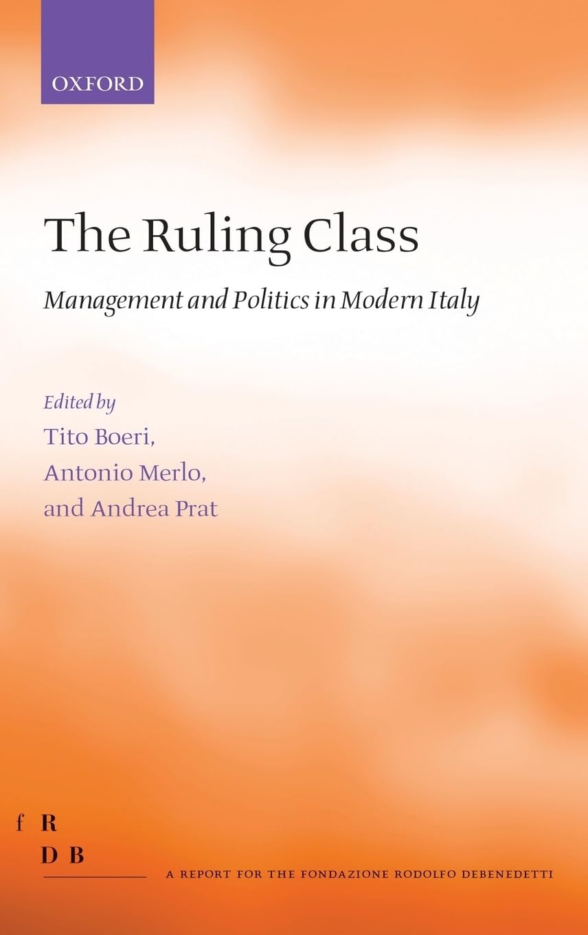 The Ruling Class: Management and Politics in Modern Italy (Fondazione Rodolfo Debendetti Reports)