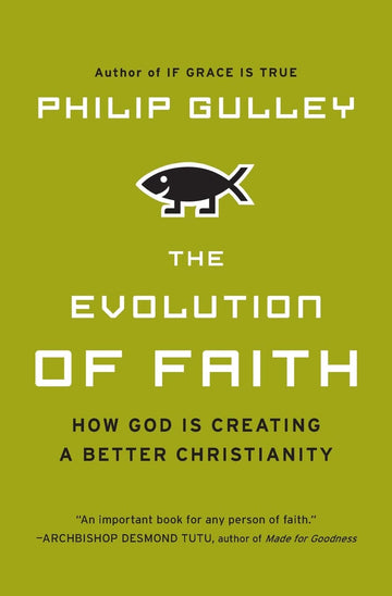 The Evolution of Faith: How God Is Creating a Better Christianity