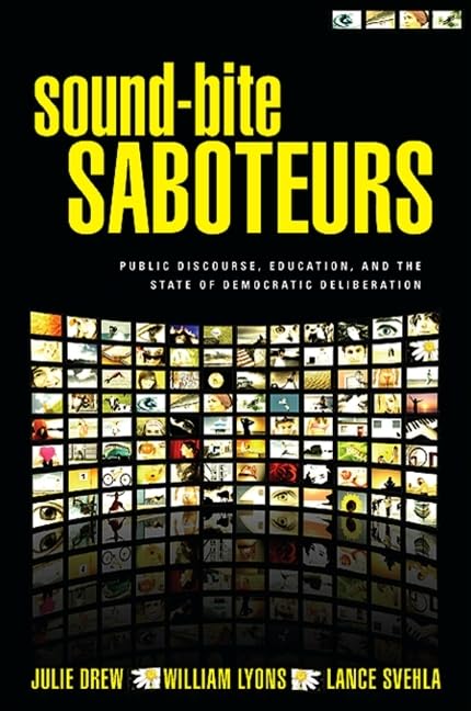 Sound-Bite Saboteurs: Public Discourse, Education, and the State of Democratic Deliberation