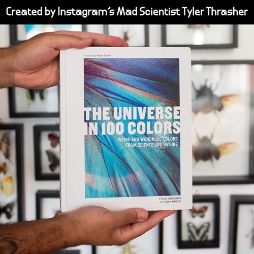 The Universe in 100 Colors: Weird and Wondrous Colors from Science and Nature