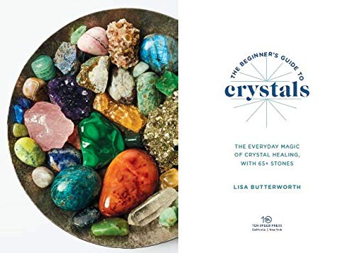 The Beginner's Guide to Crystals: The Everyday Magic of Crystal Healing, with 65+ Stones