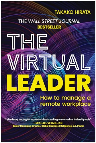 The Virtual Leader: How to Manage a Remote Workplace