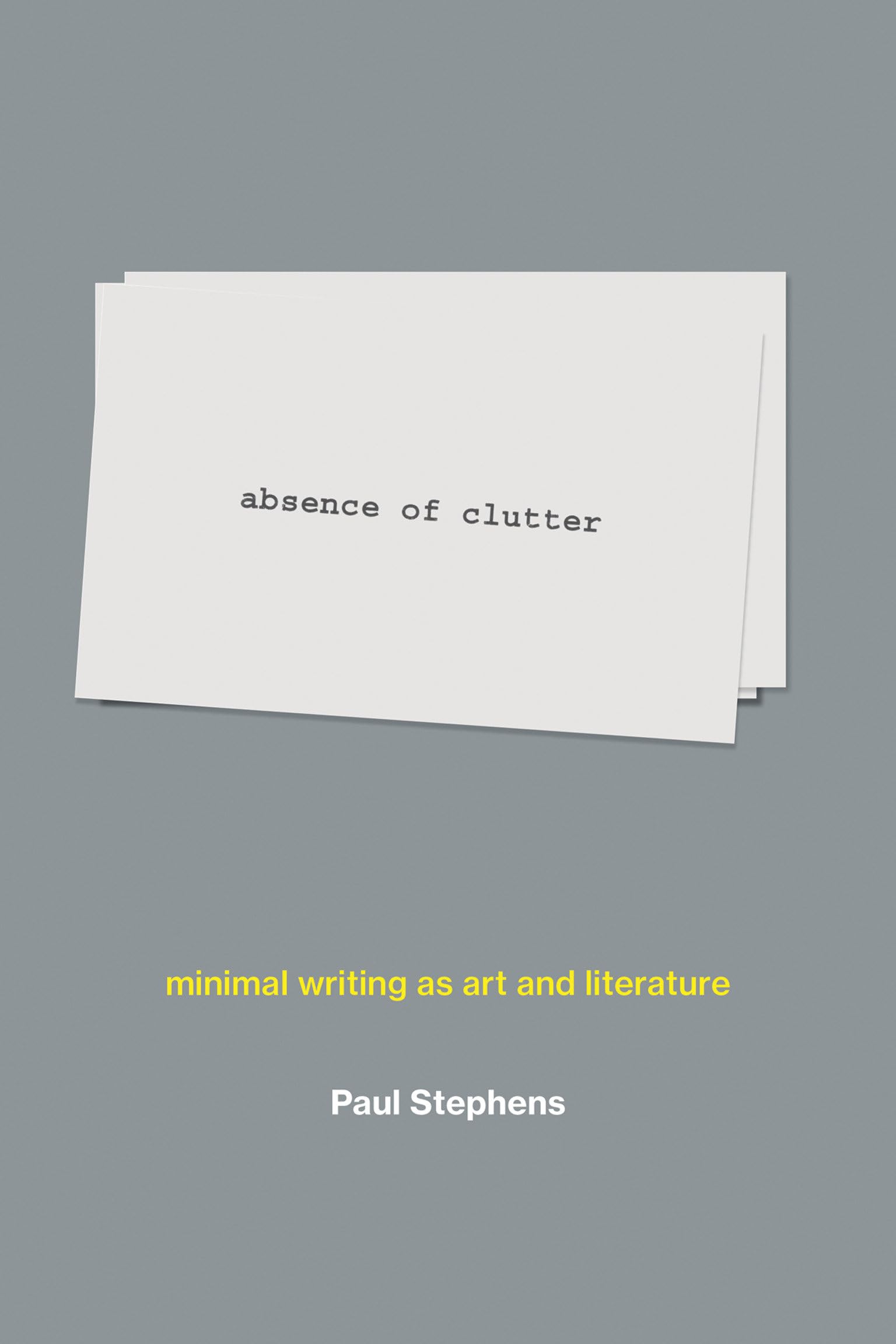 absence of clutter: minimal writing as art and literature (Mit Press)