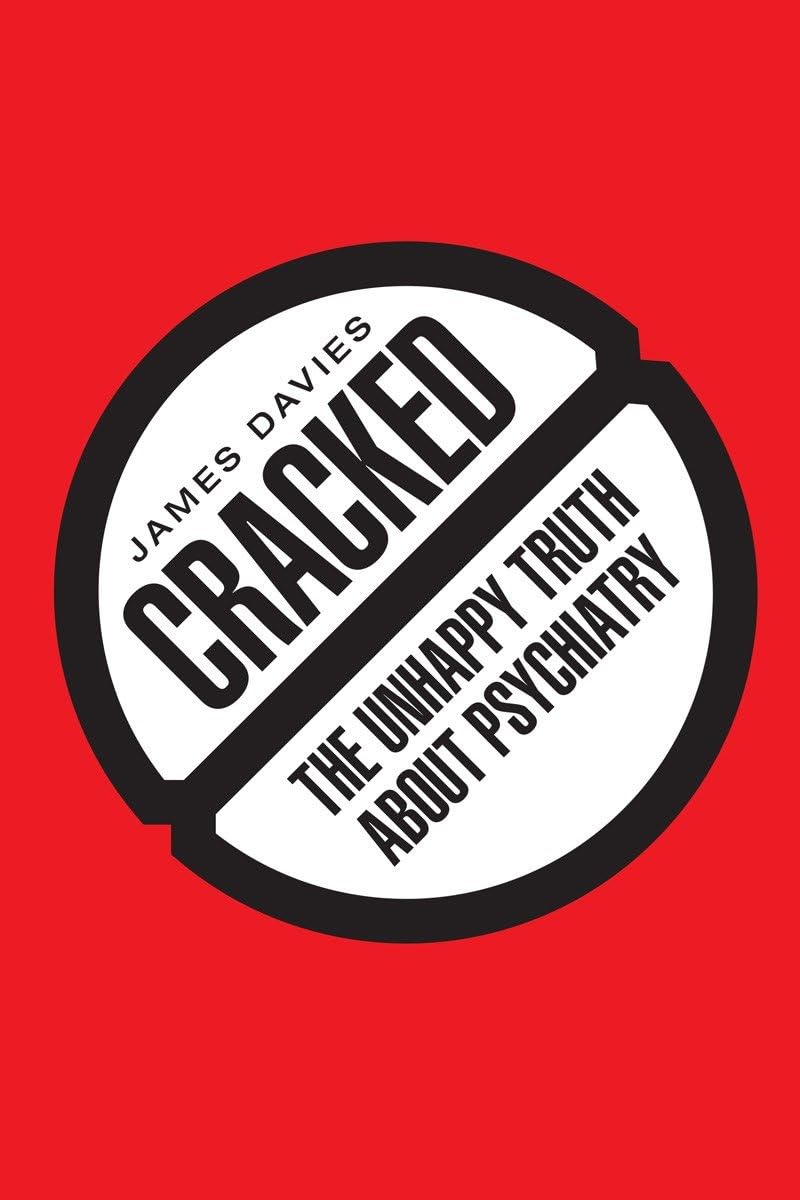 Cracked: The Unhappy Truth about Psychiatry