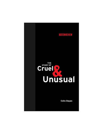 The Story of Cruel and Unusual (Boston Review Books)