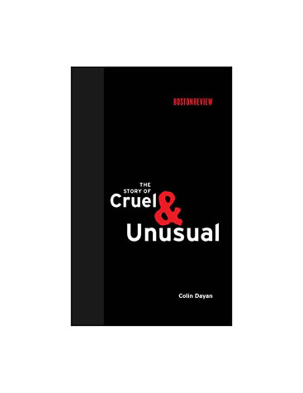 The Story of Cruel and Unusual (Boston Review Books)