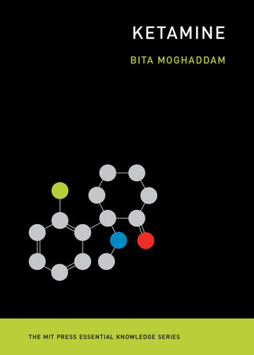 Ketamine (The MIT Press Essential Knowledge series)