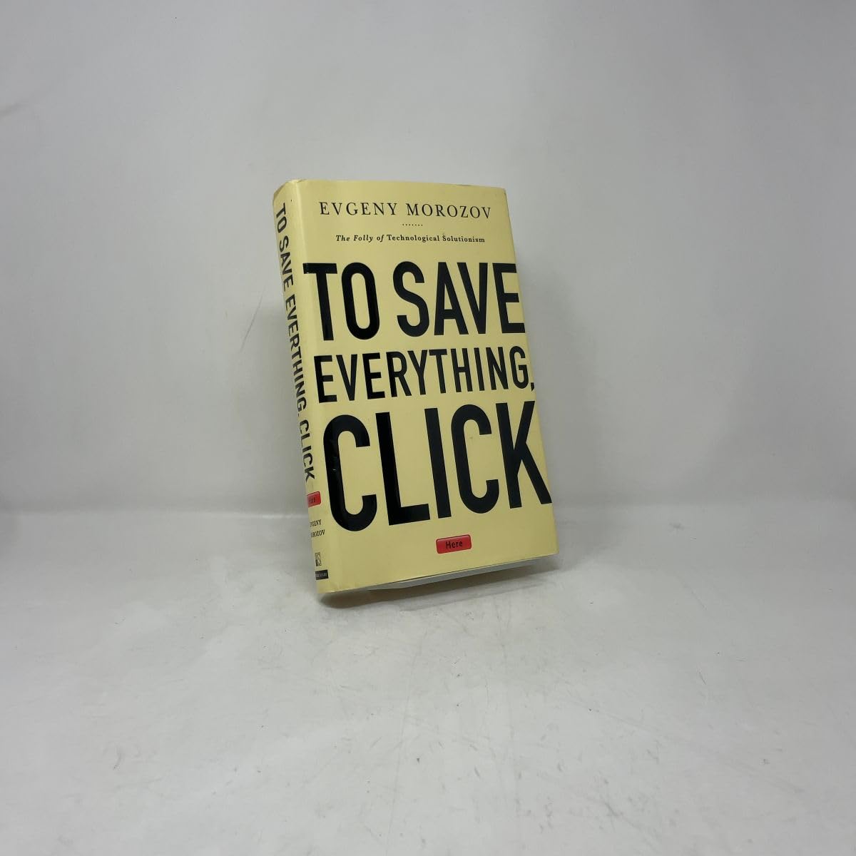 To Save Everything, Click Here: The Folly of Technological Solutionism