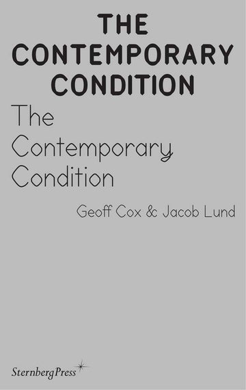 The Contemporary Condition: Introductory Thoughts on Contemporaneity and Contemporary Art
