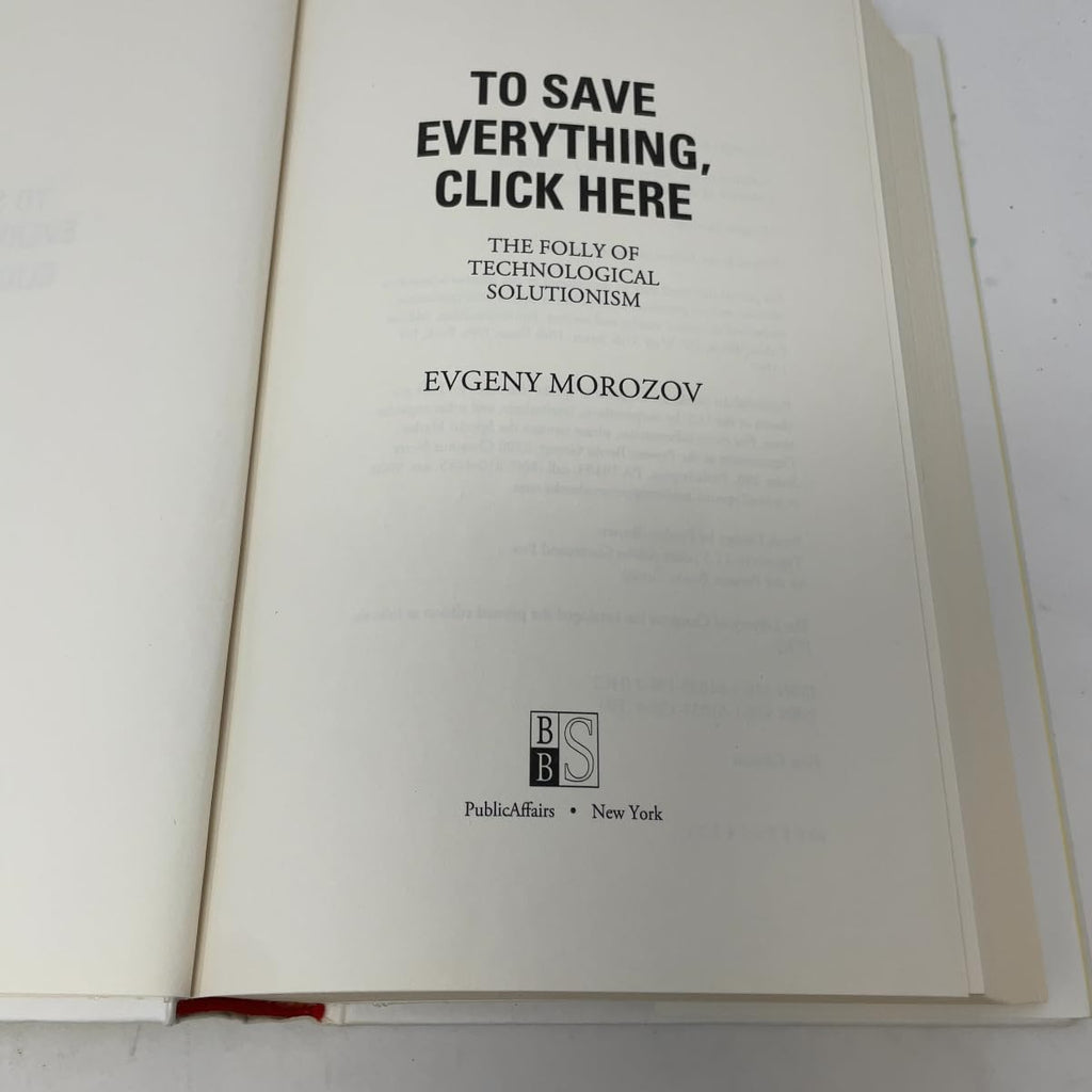 To Save Everything, Click Here: The Folly of Technological Solutionism