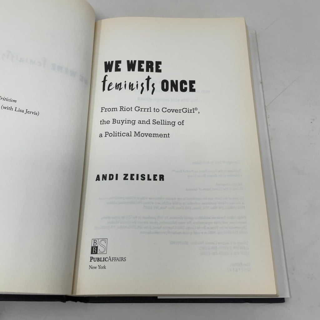 We Were Feminists Once: From Riot Grrrl to CoverGirl®, the Buying and Selling of a Political Movement