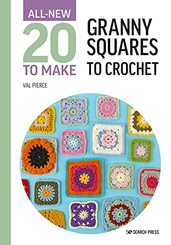 All-New Twenty to Make: Granny Squares to Crochet (All New 20 to Make)