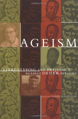 Ageism: Stereotyping And Prejeduce Against Older Persons