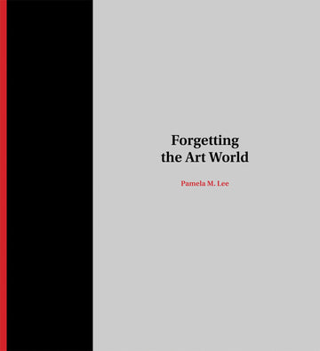 Forgetting the Art World (Mit Press)