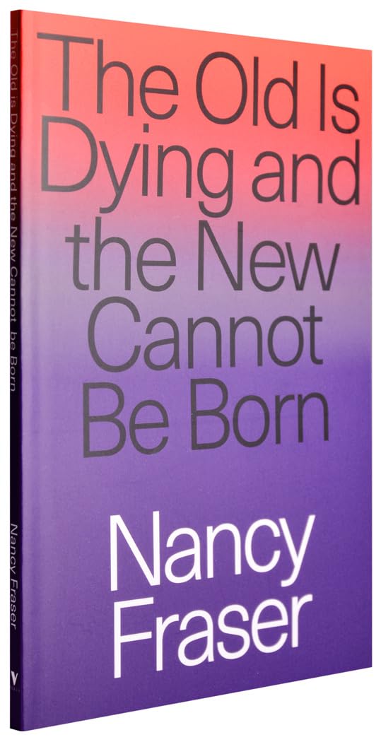 The Old is Dying and the New Cannot Be Born: From Progressive Neoliberalism to Trump and Beyond