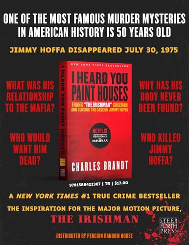 I Heard You Paint Houses: Frank "The Irishman" Sheeran & Closing the Case on Jimmy Hoffa