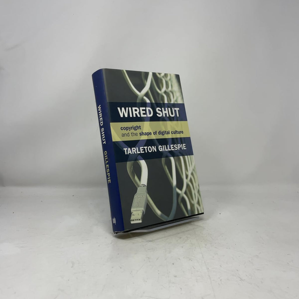 Wired Shut: Copyright and the Shape of Digital Culture
