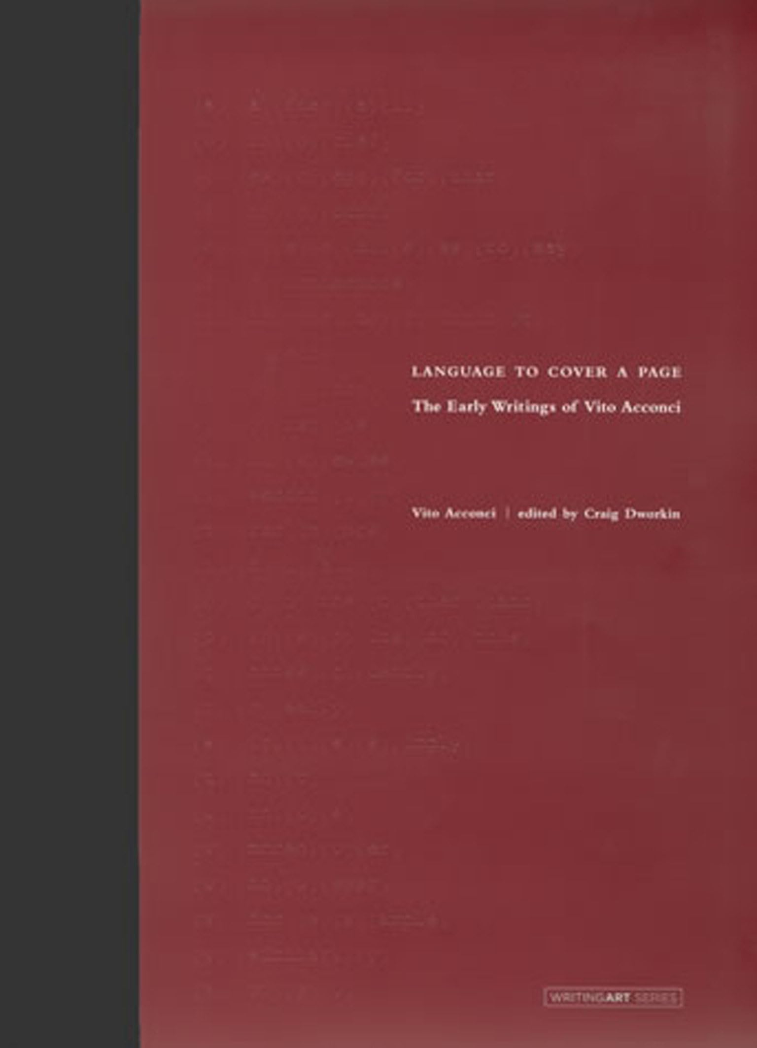 Language to Cover a Page: The Early Writings of Vito Acconci (Writing Art)