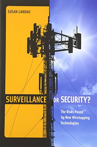 Surveillance or Security?: The Risks Posed by New Wiretapping Technologies (Mit Press)