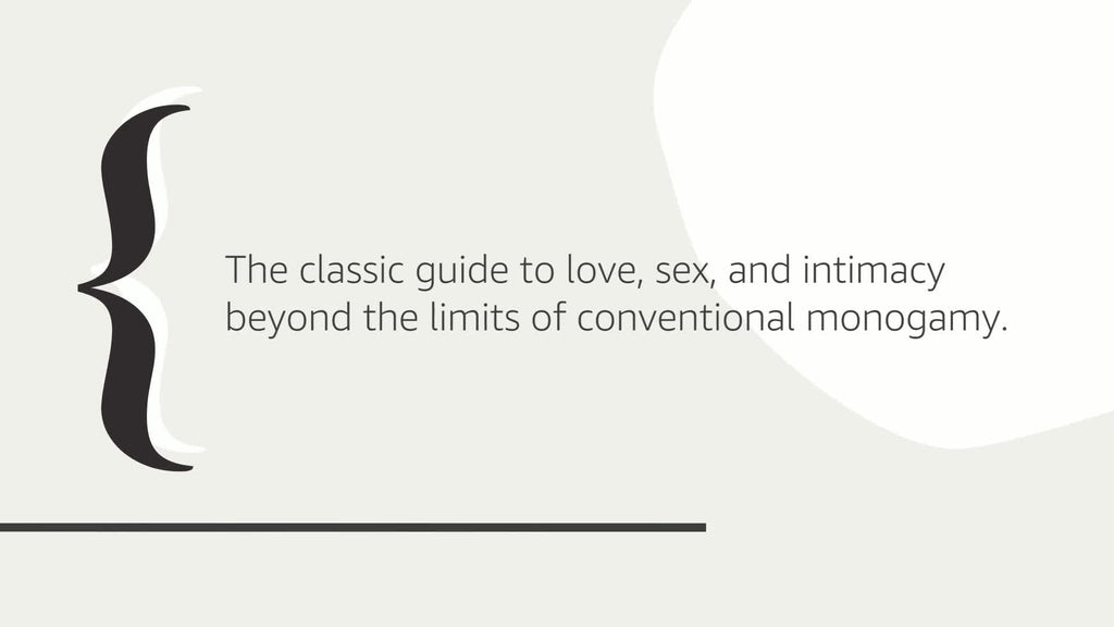 The Ethical Slut, Third Edition: A Practical Guide to Polyamory, Open Relationships, and Other Freedoms in Sex and Love