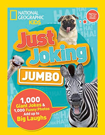 National Geographic Kids Just Joking Jumbo: 1,000 Giant Jokes & 1,000 Funny Photos Add Up to Big Laughs