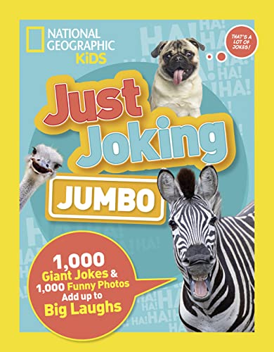 National Geographic Kids Just Joking Jumbo: 1,000 Giant Jokes & 1,000 Funny Photos Add Up to Big Laughs