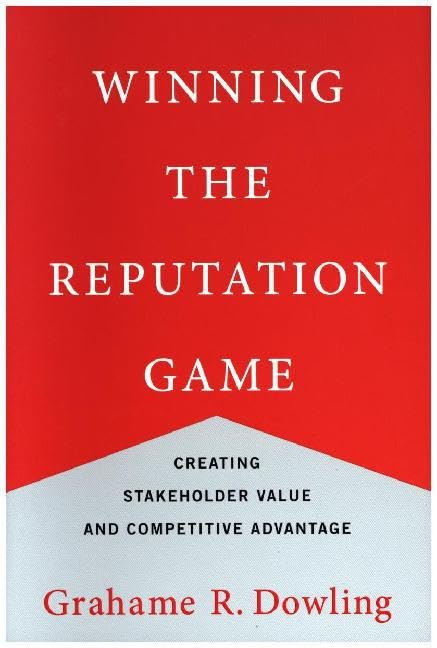 Winning the Reputation Game: Creating Stakeholder Value and Competitive Advantage